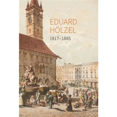 Eduard Hölzel 1817 - 1885