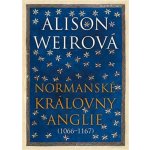 Normanské královny Anglie 1066-1167 - Alison Weir – Hledejceny.cz