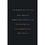 The Power of Rolfing: What Rolfing Structural Integration Can Do For You Marcus OwenPaperback – Sleviste.cz
