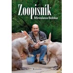 Zoopisník Miroslava Bobka - Zápisky ředitele pražské zoo - Miroslav Bobek