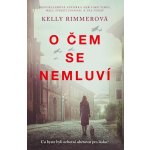 O čem se nemluví - Kelly Rimmer – Hledejceny.cz