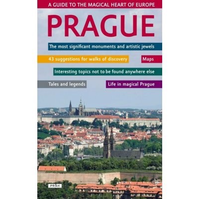 Prague A guide to the magical heart of Europe Praha Průvodce magickým srdcem Evropy anglicky