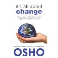 It's All about Change: The Greatest Challenge to Create a Golden Future for Humanity OshoPaperback