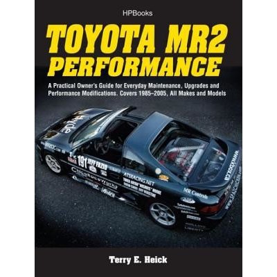 Toyota Mr2 Performance Hp1553: A Practical Owners Guide for Everyday Maintenance, Upgrades and Performance Modifications. Covers 1985-2005, All Make Heick TerrellPaperback