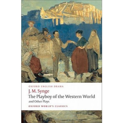 Synge J. M. - The Playboy of the Western World and Other Plays - Oxford – Zboží Mobilmania