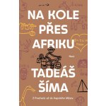 Na kole přes Afriku - Tadeáš Šíma – Hledejceny.cz