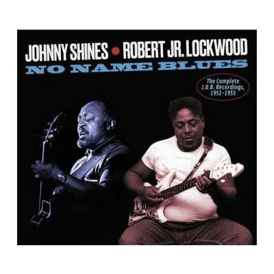 Johnny & Robert J Shines - No Name Blues - The Complete J.o.b. Recordings DIGI CD