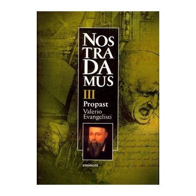 Nostradamus III. Propast - Valerio Evangelisti – Hledejceny.cz
