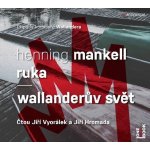 Ruka / Wallanderův svět - Mankell Henning - Čte Jiří Vyorálek a Jiří Hromada – Hledejceny.cz