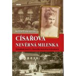 Císařova nevěrná milenka - František Josef I. a herečka Kateřina Schrattová - Katrin Unterreiner – Hledejceny.cz