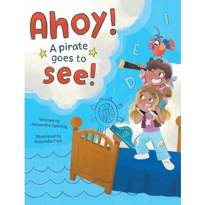 Ahoy! A Pirate Goes to See! Spichtig AlexandraPevná vazba – Hledejceny.cz