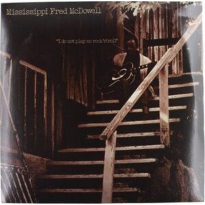 I Do Not Play No Rock 'N' Roll Mississippi Fred Mowell cD – Hledejceny.cz