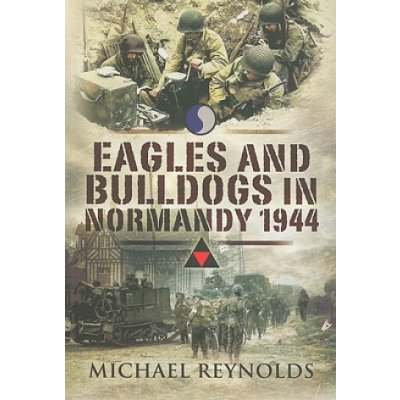 Eagles and Bulldogs in Normandy M. Reynolds
