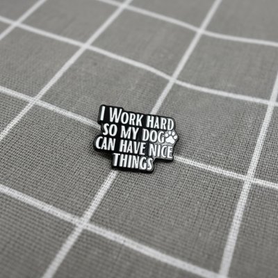 Pinarna I work hard so my dog can have nice things / Pracuji tvrdě, aby můj pes mohl mít hezké věci – Zboží Dáma