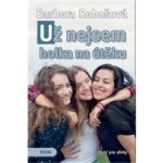 Už nejsem holka na útěku - Barbora Robošová – Hledejceny.cz