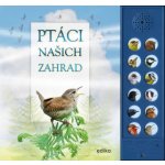Ptáci našich zahrad - zvuková knížka - Pinningtonová Andrea, Buckingham Caz – Hledejceny.cz