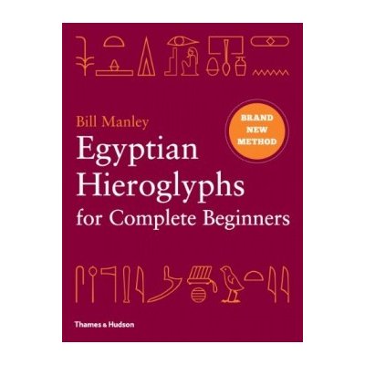 Egyptian Hieroglyphs for Complete Begin B. Manley – Zbozi.Blesk.cz