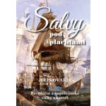 Salvy pod plachtami 2. díl - Revoluční a napoleonské války na moři - Kovařík Jiří – Hledejceny.cz