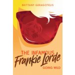 The Infamous Frankie Lorde 2: Going Wild Geragotelis BrittanyPaperback – Sleviste.cz