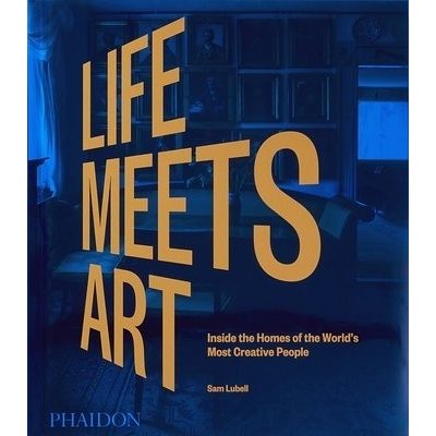 Life Meets Art, Inside the Homes of the Worlds Most Creative People