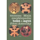 Kniha Malá encyklopedie bohů a mýtů Jižní Ameriky - Mnislav Zelený-Atapana