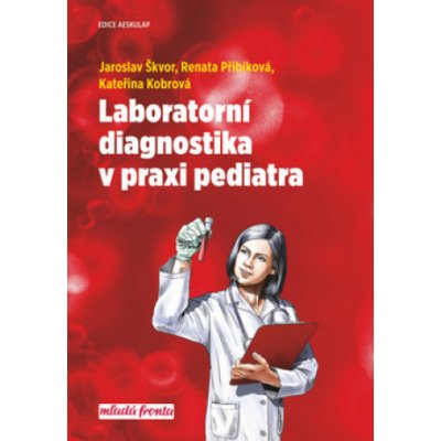 Laboratorní diagnostika v praxi pediatra - Jaroslav Škvor – Hledejceny.cz