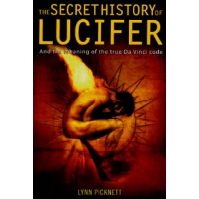 The Secret History of Lucifer - L. Picknett – Hledejceny.cz