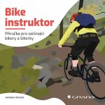 Kniha "Bike Instruktor - příručka pro začínající bikery a bikerky" – Hledejceny.cz
