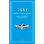 Gáthy - Úvod do zoroastrismu – Hledejceny.cz