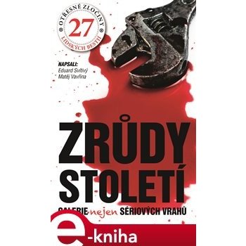 Zrůdy století. Galerie nejen sériových vrahů - Eduard Svítivý, Matěj Vavřina