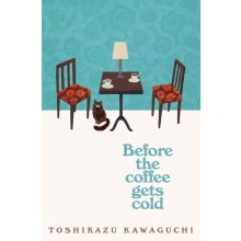 Before the Coffee Gets Cold - Toshikazu Kawaguchi
