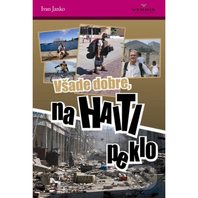 Všade dobre, na Haiti peklo - Ivan Janko – Sleviste.cz