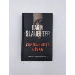 Zapomenutá dívka - Slaughter Karin – Hledejceny.cz