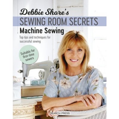 Debbie Shores Sewing Room Secrets: Machine Sewing – Hledejceny.cz