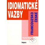 Idiomatické vazby francouzsko-české /ve cvičeních/ - Bujger Kryštof – Hledejceny.cz