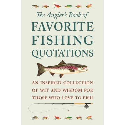 Anglers Book Of Favorite Fishing Quotations