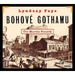 Bohové Gothamu - Fayeová Lyndsay - čte Martin Písařík – Hledejceny.cz