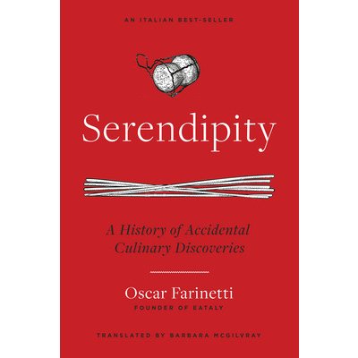 Serendipity: A History of Accidental Culinary Discoveries Farinetti OscarPevná vazba – Hledejceny.cz