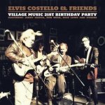 Elvis Costello & Friends - Village Music 21st Birthday Party LP – Hledejceny.cz