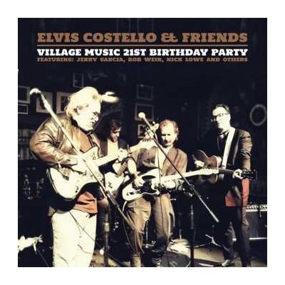Elvis Costello & Friends - Village Music 21st Birthday Party LP – Hledejceny.cz