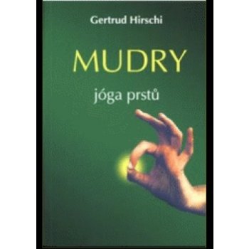 MUDRY -- jóga prstů - Gertrud Hirschi