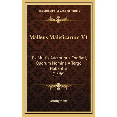 Malleus Maleficarum V1: Ex Multis Auctoribus Conflati, Quorum Nomina A Tergo Habentur 1596 AnonymousPevná vazba