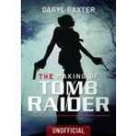 The Making of Tomb Raider - (Baxter Daryl) – Hledejceny.cz