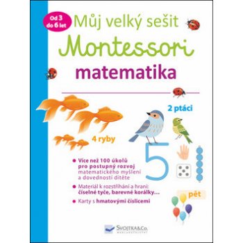 Můj velký sešit Montessori - Matematika 3 až 6 let - Urvoy Delphine