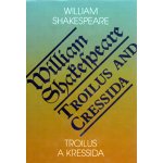 Troilus a Kressida / Toilus and Cressida - William Shakespeare – Hledejceny.cz