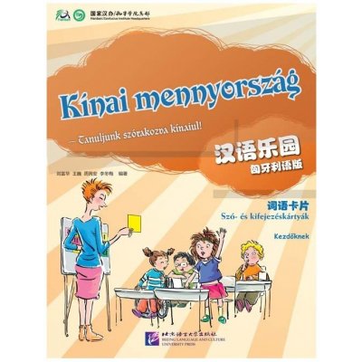 Čínský ráj Maďarská edice - karty se slovy a výrazy Beijing Language and Culture University Press – Zbozi.Blesk.cz