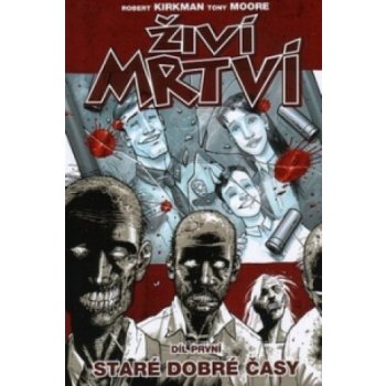 Živí mrtví Staré dobré časy -- Díl první - Robert Kirkman, Tony Moore