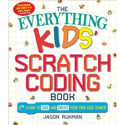 The Everything Kids' Scratch Coding Book: Learn to Code and Create Your Own Cool Games! Rukman JasonPaperback – Hledejceny.cz