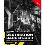 Destination Dancefloor: A Global Atlas of Dance Music and Club Culture from London to Tokyo, Chicago to MixmagPevná vazba – Hledejceny.cz