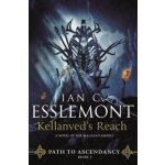 Kellanveds Reach: Path to Ascendancy, Book 3 a Novel of the Malazan Empire Esslemont Ian C.Paperback – Hledejceny.cz